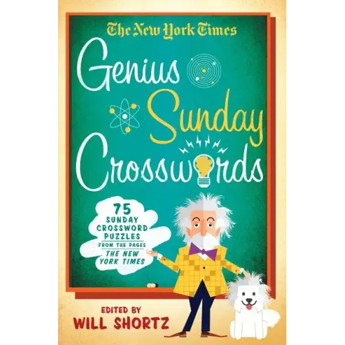 The New York Times Genius Sunday Crosswords: 75 Sunday Crossword Puzzles from the Pages of the New York Times