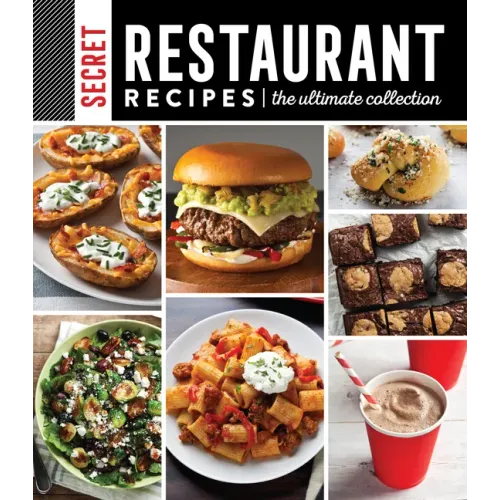 Secret Restaurant Recipes: The Ultimate Collection (320 Pages): Volume 1