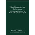 Print Manuscript Performance: The Changing Relations of the Media in Early Modern England