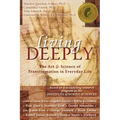 Living Deeply: The Art & Science of Transformation in Everyday Life