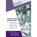 Women, Work, and Activism: Chapters of an Inclusive History of Labor in the Long Twentieth Century