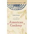 The First American Cookbook: A Facsimile of "American Cookery," 1796