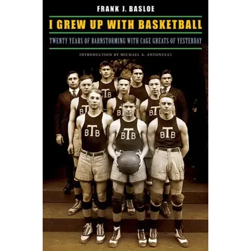I Grew Up with Basketball: Twenty Years of Barnstorming with Cage Greats of Yesterday