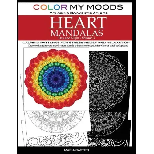 Color My Moods Coloring Books for Adults, Day and Night Heart Mandalas (Volume 3): Calming mandala patterns for stress relief and relaxation to help c