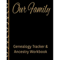 Our Family Genealogy Tracker & Ancestry Workbook: Research Family Heritage and Track Ancestry in this Genealogy Workbook 8x10 � 90 Pages