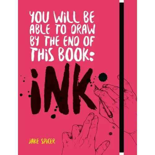 You Will Be Able to Draw by the End of This Book: Ink