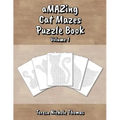 aMAZing Cat Mazes Puzzle Book - Volume 1