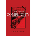 The Crime of Complicity: The Bystander in the Holocaust