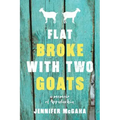Flat Broke with Two Goats: A Memoir