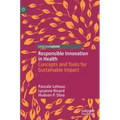Responsible Innovation in Health: Concepts and Tools for Sustainable Impact