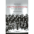 A Brief History of Conducting: Yesterday, today... and tomorrow?