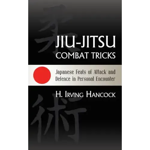 Jiu-Jitsu Combat Tricks: Japanese Feats of Attack and Defence in Personal Encounter