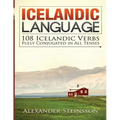 Icelandic Language: 108 Icelandic Verbs Fully Conjugated in All Tenses