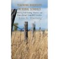Teaching Diversity in Rural Schools: Attaining Understanding, Tolerance, and Respect Through Young Adult Literature