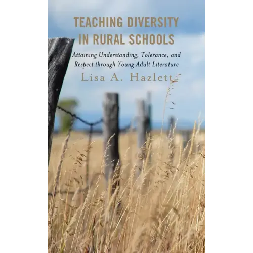 Teaching Diversity in Rural Schools: Attaining Understanding, Tolerance, and Respect Through Young Adult Literature