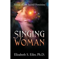 Singing Woman: Voices of the Sacred Feminine