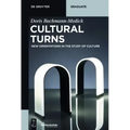 Cultural Turns: New Orientations in the Study of Culture