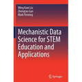 Mechanistic Data Science for Stem Education and Applications