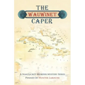 The Wauwinet Caper: A Nantucket Murder Mystery Series