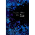 You, And All the Little Things