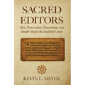 Sacred Editors: How Preservation, Transmission, and Insight Shaped the Buddhist Canon