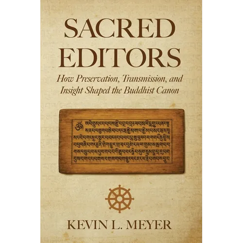 Sacred Editors: How Preservation, Transmission, and Insight Shaped the Buddhist Canon