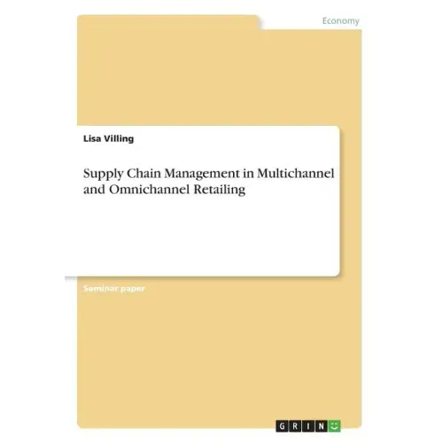 Supply Chain Management in Multichannel and Omnichannel Retailing