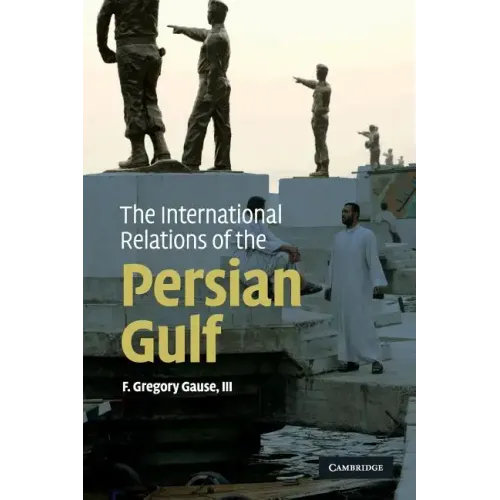 The International Relations of the Persian Gulf