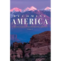 Becoming America: An Exploration of American Literature from Precolonial to Post-Revolution: Volume II