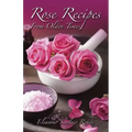 Rose Recipes from Olden Times