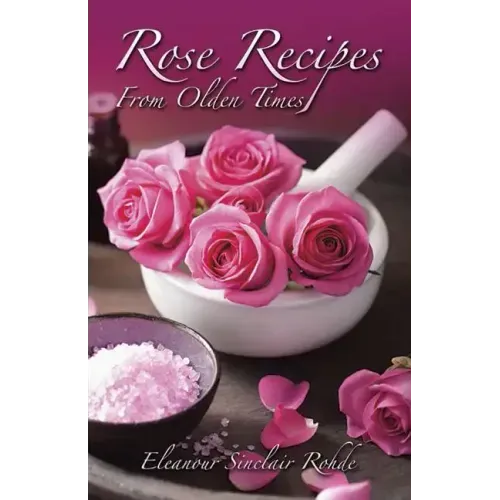 Rose Recipes from Olden Times