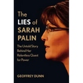 The Lies of Sarah Palin: The Untold Story Behind Her Relentless Quest for Power