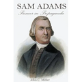 Sam Adams: Pioneer in Propaganda