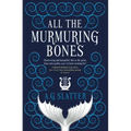 All the Murmuring Bones