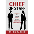 Chief Of Staff: The Strategic Partner Who Will Revolutionize Your Organization