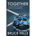 Together: Five Enduring Principles for Effective Teamwork