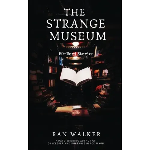 The Strange Museum: 50-Word Stories