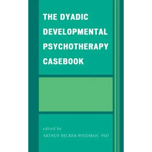 The Dyadic Developmental Psychotherapy Casebook