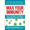 Max Your Immunity: How to Maximize Your Immune System When You Need It Most