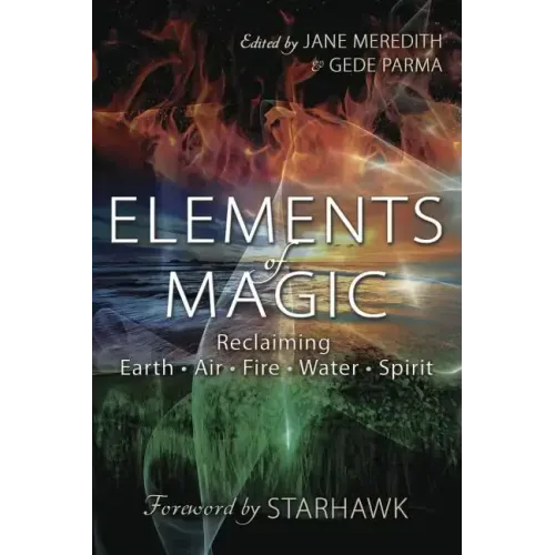 Elements of Magic: Reclaiming Earth, Air, Fire, Water & Spirit