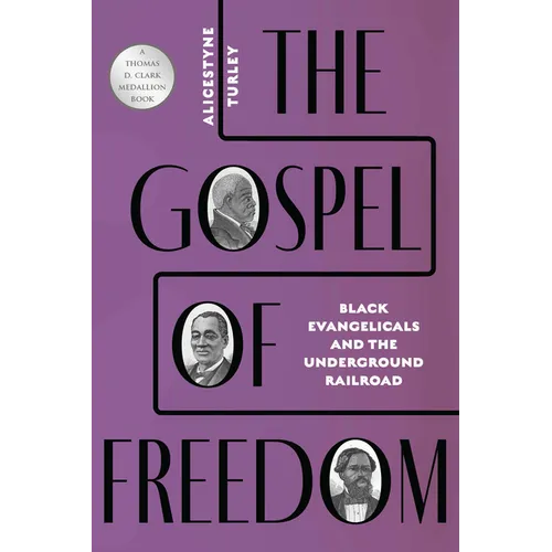 The Gospel of Freedom: Black Evangelicals and the Underground Railroad