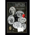 Games That Time Forgot: A Guide to over 100 Obscure 19Th and Early 20Th Parlor Games