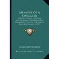 Memoirs of a Smuggler: Compiled from His Diary and Journal, Containing the Principal Events in the Life of John Rattenbury (1837)