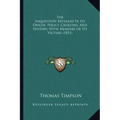 The Inquisition Revealed In Its Origin, Policy, Cruelties, And History, With Memoirs Of Its Victims (1851)