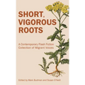 Short, Vigorous Roots: A Contemporary Flash Fiction Collection of Migrant Voices