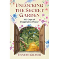 Unlocking the Secret Garden: 100 Days of Imaginative Prayer