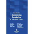 Manual sobre Cardiopatías Congénitas del Texas Children's Hospital
