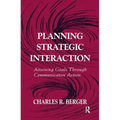 Planning Strategic Interaction: Attaining Goals Through Communicative Action