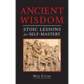 Ancient Wisdom: Stoic Lessons for Self-Mastery