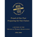 Michigan Nurses Association: A History of the Michigan Nurses Association 1904-2004